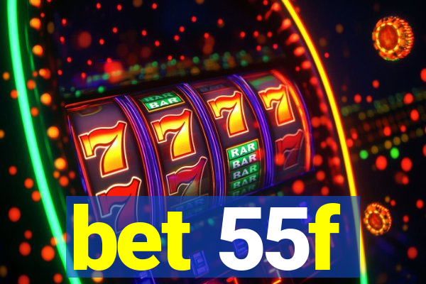 bet 55f